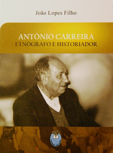 AntÃ³nio Carreira - EtnÃ³grafo e Historiador